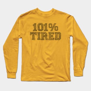 100% TIRED Long Sleeve T-Shirt